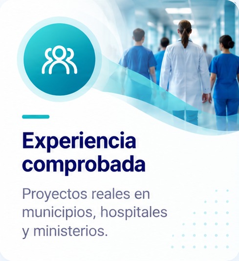 Experiencia comprobada: Proyectos reales en municipios, hospitales y ministerios.