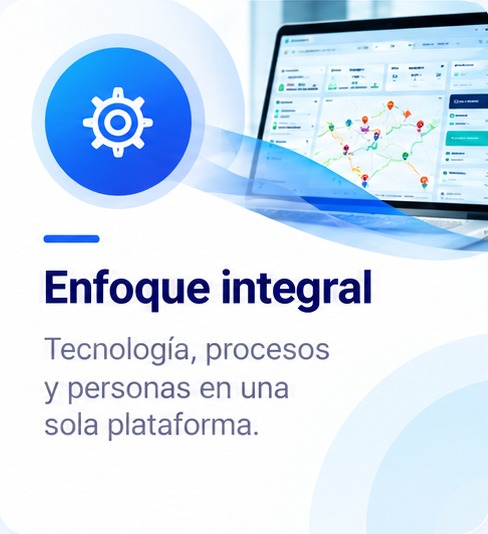 Enfoque integral: Tecnología, procesos y personas en una sola plataforma.